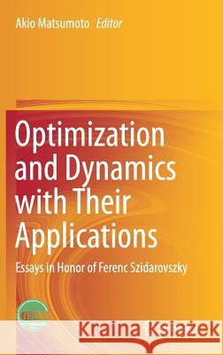 Optimization and Dynamics with Their Applications: Essays in Honor of Ferenc Szidarovszky Matsumoto, Akio 9789811042133 Springer - książka