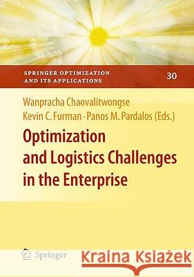 Optimization and Logistics Challenges in the Enterprise Wanpracha Chaovalitwongse Kevin C. Furman Panos M. Pardalos 9780387886169 Springer - książka