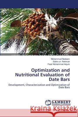 Optimization and Nutritional Evaluation of Date Bars Muhammad Nadeem Salim-Ur- Rehman Faqir Muhammad Anjum 9783659218514 LAP Lambert Academic Publishing - książka