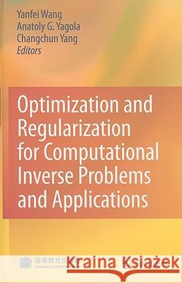 Optimization and Regularization for Computational Inverse Problems and Applications Yanfei Wang Anatoly G. Yagola Changchun Yang 9783642137419 Not Avail - książka