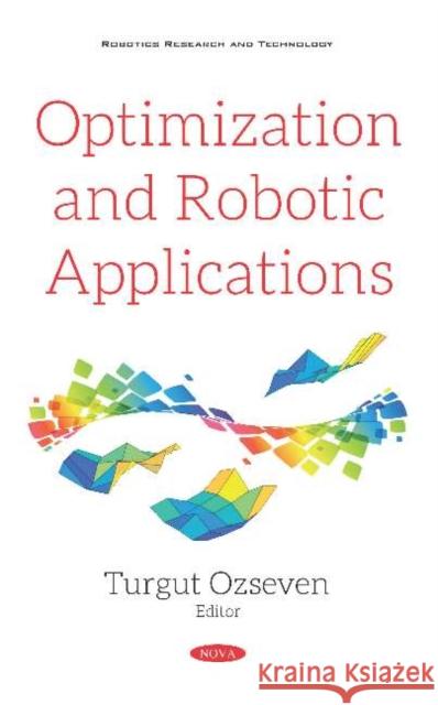 Optimization and Robotic Applications Turgut Ozseven   9781536165258 Nova Science Publishers Inc - książka