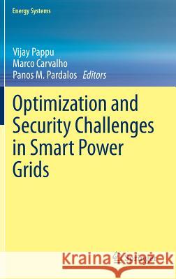 Optimization and Security Challenges in Smart Power Grids Vijay Pappu Marco Carvalho Panos Pardalos 9783642381331 Springer - książka