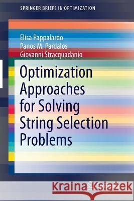 Optimization Approaches for Solving String Selection Problems Elisa Pappalardo Panos M. Pardalos Giovanni Stracquadanio 9781461490524 Springer - książka