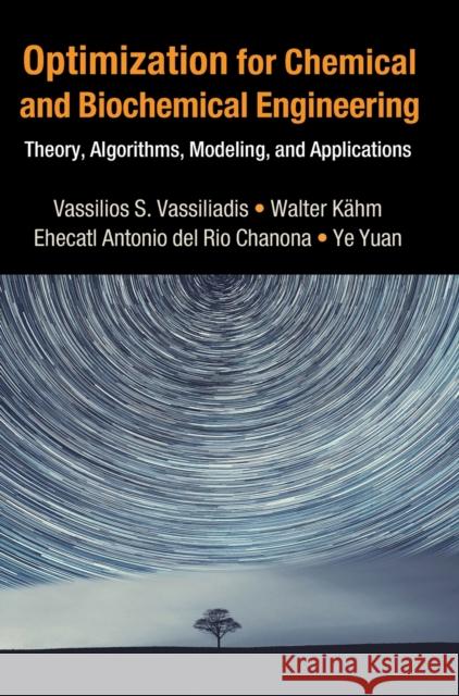 Optimization for Chemical and Biochemical Engineering: Theory, Algorithms, Modeling and Applications Vassiliadis, Vassilios S. 9781107106833 Cambridge University Press - książka