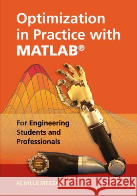 Optimization in Practice with Matlab(r): For Engineering Students and Professionals Messac, Achille 9781107109186 Cambridge University Press - książka