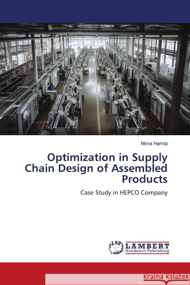 Optimization in Supply Chain Design of Assembled Products Hamta, Nima 9786206753544 LAP Lambert Academic Publishing - książka