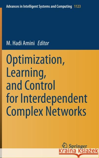 Optimization, Learning, and Control for Interdependent Complex Networks M. Hadi Amini 9783030340933 Springer - książka