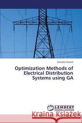 Optimization Methods of Electrical Distribution Systems Using Ga Ganesh Vulasala 9783659442520 LAP Lambert Academic Publishing - książka