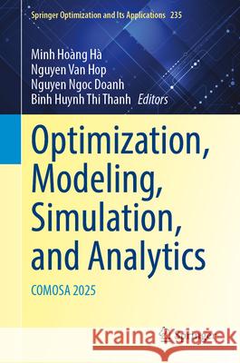 Optimization, Modeling, Simulation, and Analytics (Comosa 2025) Minh Ho?ng H? Nguyen Va Nguyen Ngoc Doanh 9783032154194 Springer - książka