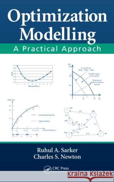 Optimization Modelling: A Practical Approach Sarker, Ruhul Amin 9781420043105 TAYLOR & FRANCIS LTD - książka