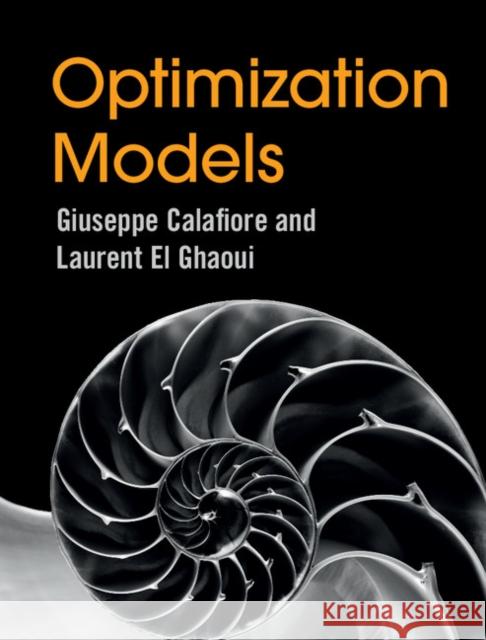 Optimization Models Giuseppe C Calafiore 9781107050877 CAMBRIDGE UNIVERSITY PRESS - książka