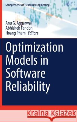 Optimization Models in Software Reliability Anu G. Aggarwal Abhishek Tandon Hoang Pham 9783030789183 Springer - książka