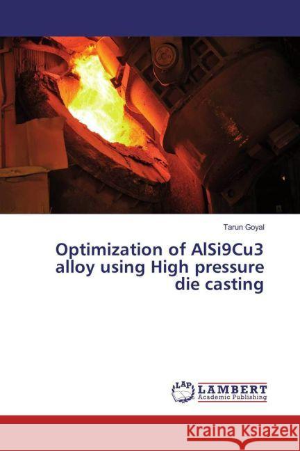 Optimization of AlSi9Cu3 alloy using High pressure die casting Goyal, Tarun 9783330055056 LAP Lambert Academic Publishing - książka