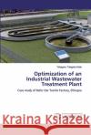 Optimization of an Industrial Wastewater Treatment Plant Haile, Yetagesu Talegeta 9783330082052 LAP Lambert Academic Publishing