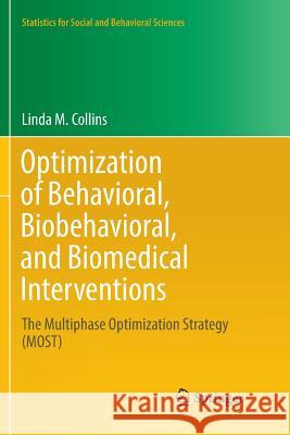 Optimization of Behavioral, Biobehavioral, and Biomedical Interventions: The Multiphase Optimization Strategy (Most) Collins, Linda M. 9783319891569 Springer - książka