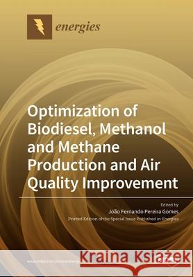 Optimization of Biodiesel, Methanol and Methane Production and Air Quality Improvement Jo Gomes 9783039281008 Mdpi AG - książka