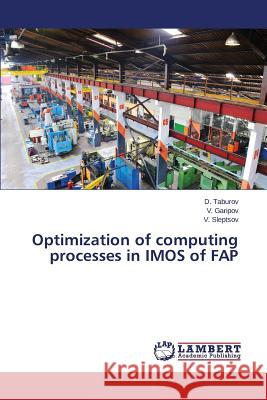 Optimization of computing processes in IMOS of FAP Sleptsov V.                              Garipov V.                               Taburov D. 9783659750748 LAP Lambert Academic Publishing - książka