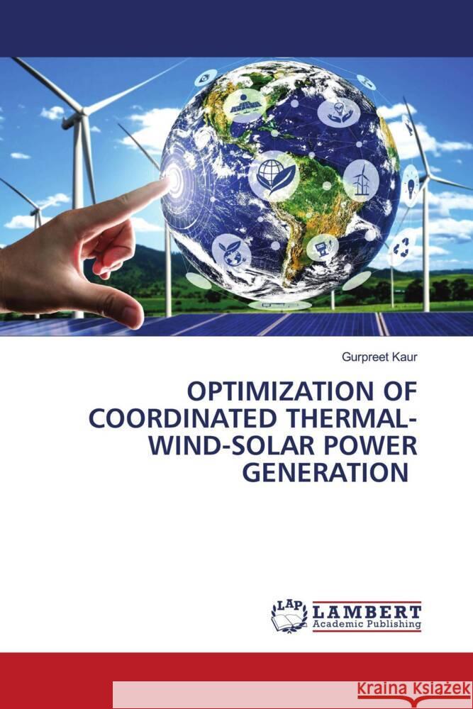 OPTIMIZATION OF COORDINATED THERMAL-WIND-SOLAR POWER GENERATION Kaur, Gurpreet 9786208428129 LAP Lambert Academic Publishing - książka