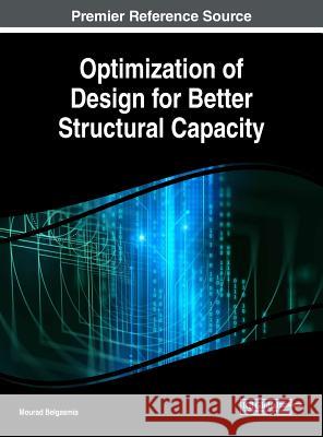 Optimization of Design for Better Structural Capacity Mourad Belgasmia 9781522570592 Engineering Science Reference - książka