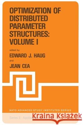 Optimization of Distributed Parameter Structures — Volume I E.J. Haug, Jean Cea 9789400986053 Springer - książka