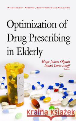 Optimization of Drug Prescribing in Elderly Dr Ismael Lares Asseff, Hugo Juárez Olguín 9781634848794 Nova Science Publishers Inc - książka