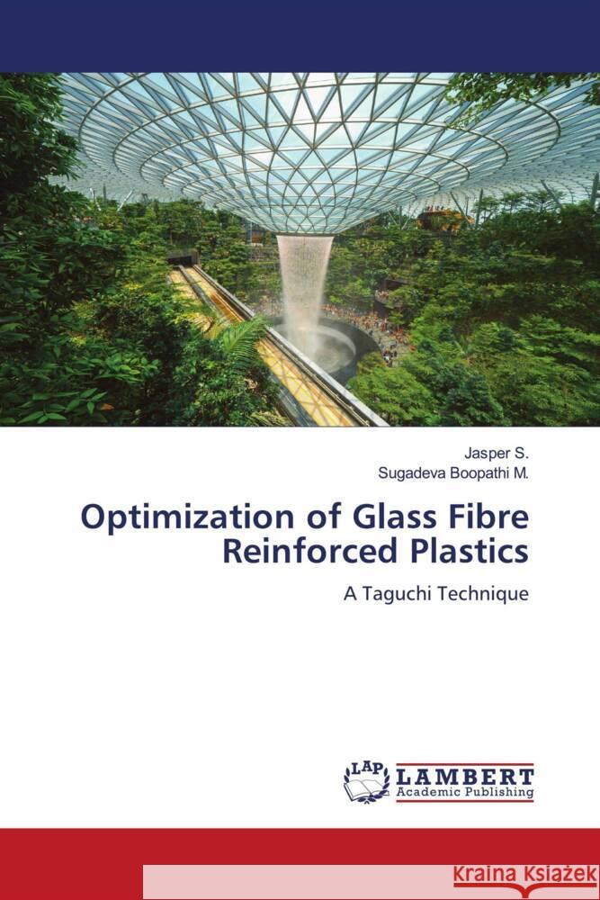 Optimization of Glass Fibre Reinforced Plastics S., Jasper, M., Sugadeva Boopathi 9786205515624 LAP Lambert Academic Publishing - książka