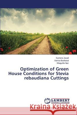 Optimization of Green House Conditions for Stevia rebaudiana Cuttings Javad Sumera                             Basharat Samia                           Naz Shagufta 9783659398681 LAP Lambert Academic Publishing - książka