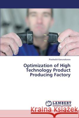 Optimization of High Technology Product Producing Factory Karunakaran Prashobh 9783659398209 LAP Lambert Academic Publishing - książka