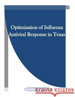 Optimization of Influenza Antiviral Response in Texas Naval Postgraduate School                Penny Hill Press Inc 9781523265374 Createspace Independent Publishing Platform - książka