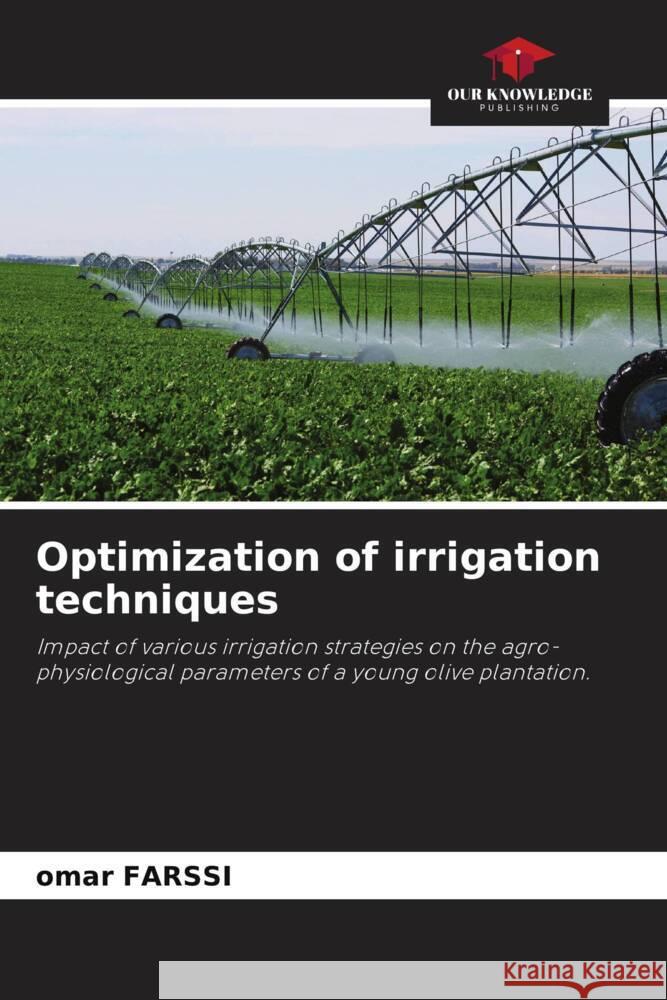 Optimization of irrigation techniques FARSSI, Omar 9786203744941 Our Knowledge Publishing - książka