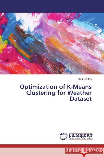 Optimization of K-Means Clustering for Weather Dataset Sindhu, Ritu 9786202017510 LAP Lambert Academic Publishing - książka