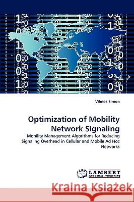 Optimization of Mobility Network Signaling Vilmos Simon 9783838384764 LAP Lambert Academic Publishing - książka