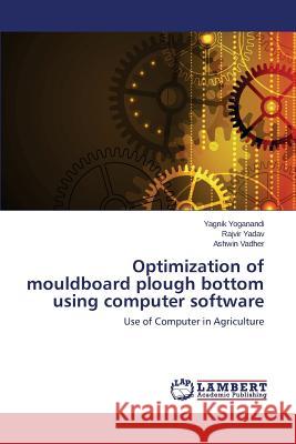 Optimization of mouldboard plough bottom using computer software Yoganandi Yagnik 9783659770432 LAP Lambert Academic Publishing - książka