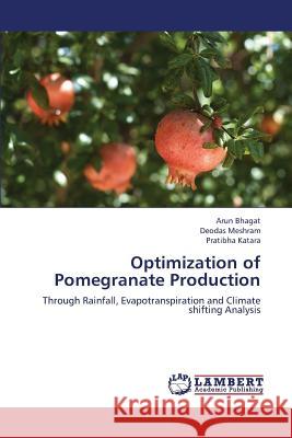 Optimization of Pomegranate Production Bhagat Arun                              Meshram Deodas                           Katara Pratibha 9783847308836 LAP Lambert Academic Publishing - książka