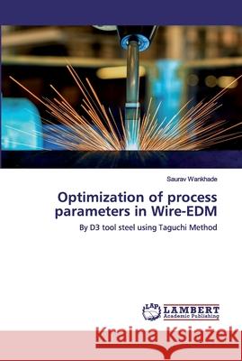 Optimization of process parameters in Wire-EDM Wankhade, Saurav 9786202515498 LAP Lambert Academic Publishing - książka