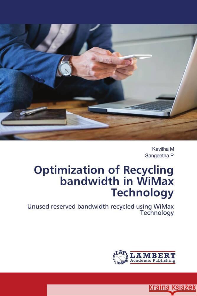 Optimization of Recycling bandwidth in WiMax Technology M, Kavitha, P, Sangeetha 9786204978505 LAP Lambert Academic Publishing - książka