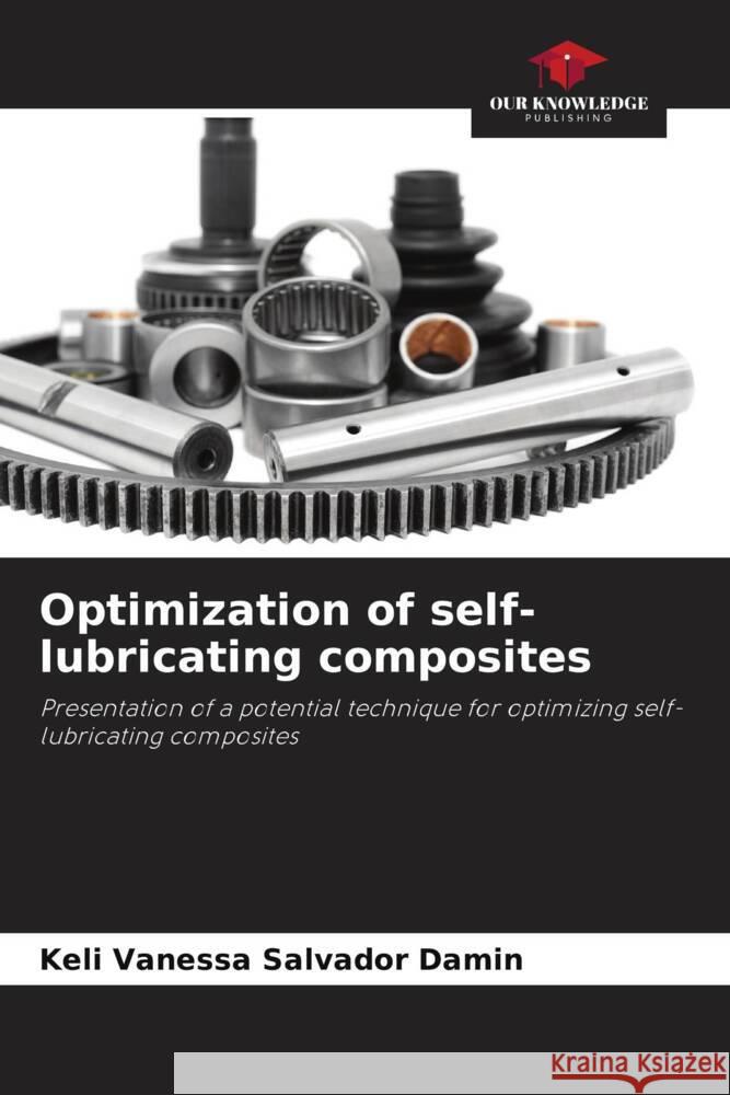 Optimization of self-lubricating composites Damin, Keli Vanessa Salvador 9786208643263 Our Knowledge Publishing - książka