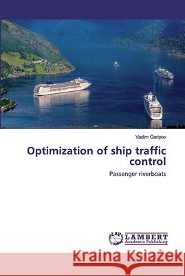 Optimization of ship traffic control Garipov, Vadim 9786202530149 LAP Lambert Academic Publishing - książka