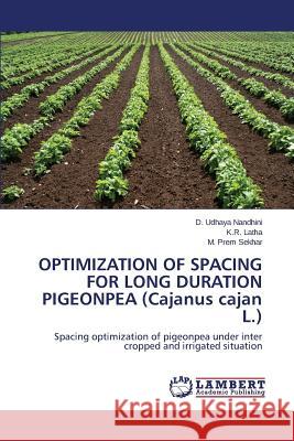 OPTIMIZATION OF SPACING FOR LONG DURATION PIGEONPEA (Cajanus cajan L.) Nandhini D Udhaya, Latha K R, Prem Sekhar M 9783659804953 LAP Lambert Academic Publishing - książka