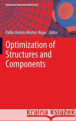 Optimization of Structures and Components Pablo Andres Munoz-Rojas 9783319007168 Springer - książka