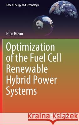 Optimization of the Fuel Cell Renewable Hybrid Power Systems Nicu Bizon 9783030402402 Springer - książka