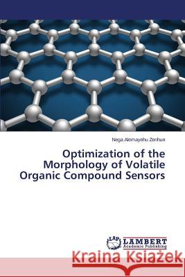 Optimization of the Morphology of Volatile Organic Compound Sensors Zerihun Nega Alemayehu 9783659782244 LAP Lambert Academic Publishing - książka