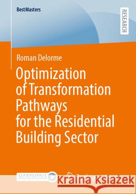 Optimization of Transformation Pathways for the Residential Building Sector Roman Delorme 9783658474652 Springer Fachmedien Wiesbaden - książka