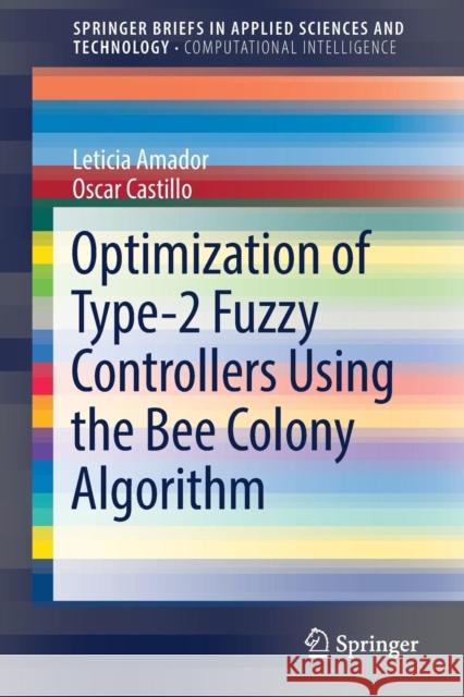 Optimization of Type-2 Fuzzy Controllers Using the Bee Colony Algorithm Leticia Amador Oscar Castillo 9783319542942 Springer - książka