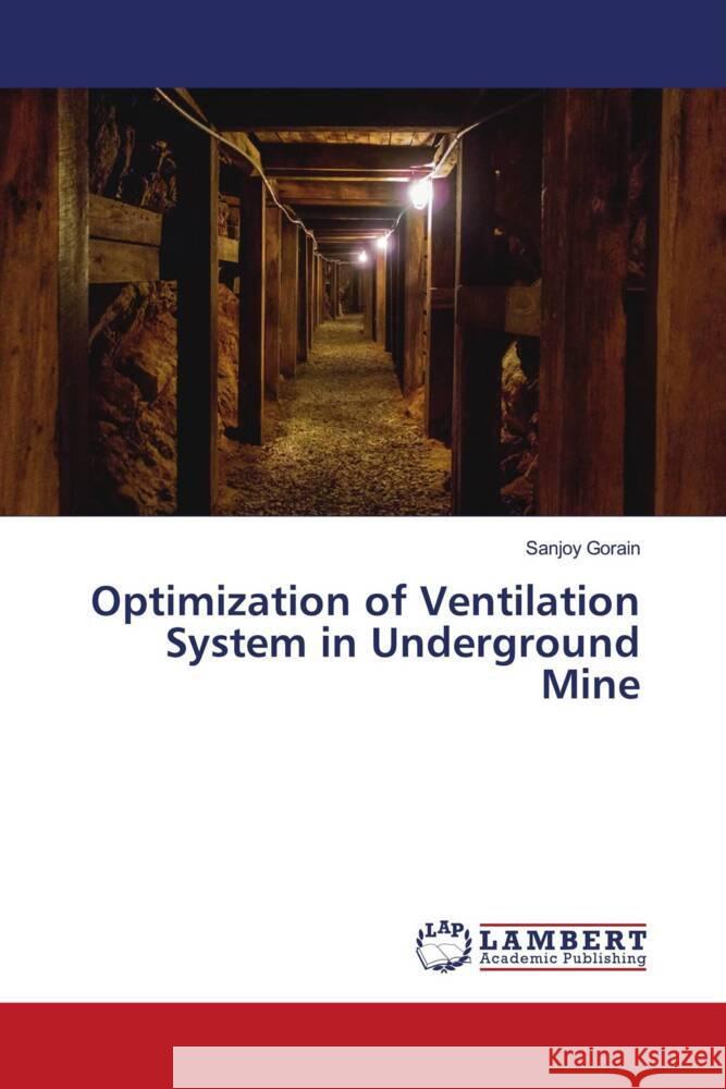 Optimization of Ventilation System in Underground Mine Gorain, Sanjoy 9786205528129 LAP Lambert Academic Publishing - książka