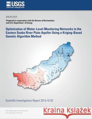 Optimization of Water-Level Monitoring Networks in the Eastern Snake River Plain Aquifer Using a Kriging-Based Genetic Algorithm Method Jason C. Fisher 9781500551698 Createspace - książka
