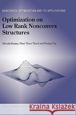 Optimization on Low Rank Nonconvex Structures Hiroshi Konno Thien Thach Pha Tuy Hoan 9780792343080 Kluwer Academic Publishers - książka