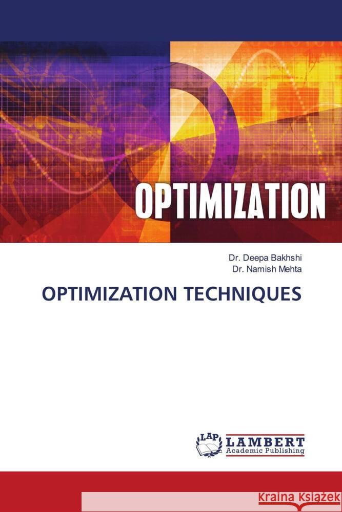 OPTIMIZATION TECHNIQUES Bakhshi, Dr. Deepa, Mehta, Dr. Namish 9786203303032 LAP Lambert Academic Publishing - książka