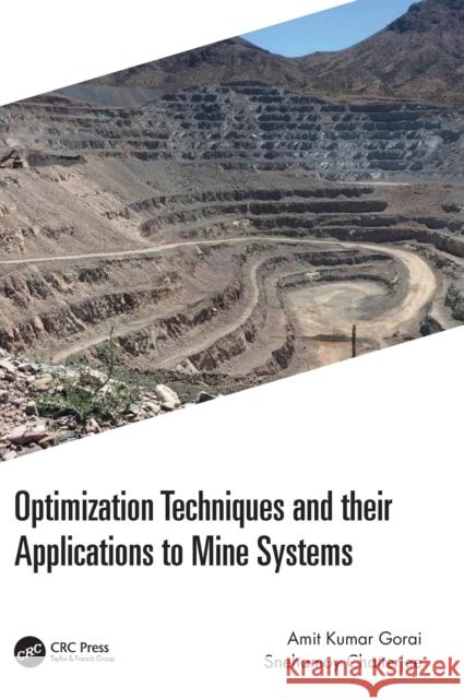 Optimization Techniques and Their Applications to Mine Systems Amit Kumar Gorai Snehamoy Chatterjee 9781032060989 CRC Press - książka