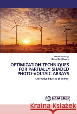 Optimization Techniques for Partially Shaded Photo-Voltaic Arrays Himanshu Monga, Kamal Kant Sharma 9786202526784 LAP Lambert Academic Publishing - książka